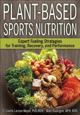 Plant-Based Sports Nutrition - D. Enette Larson-Meyer, Matt Ruscigno