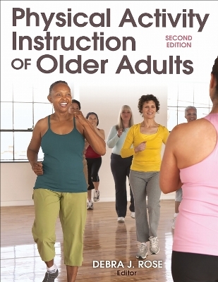 Physical Activity Instruction of Older Adults-2nd Edition - Debra Rose