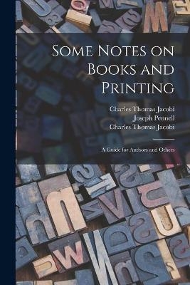 Some Notes on Books and Printing - Charles Thomas 1853-1933 Jacobi