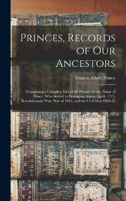 Princes, Records of Our Ancestors - Francis Albert 1851- Prince