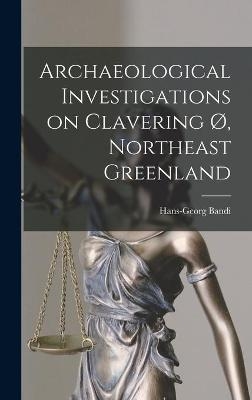 Archaeological Investigations on Clavering &Oslash;, Northeast Greenland - 