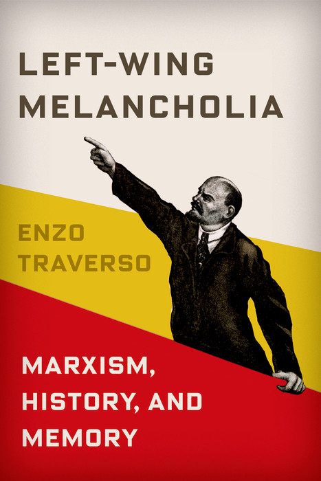 Left-Wing Melancholia - Enzo Traverso
