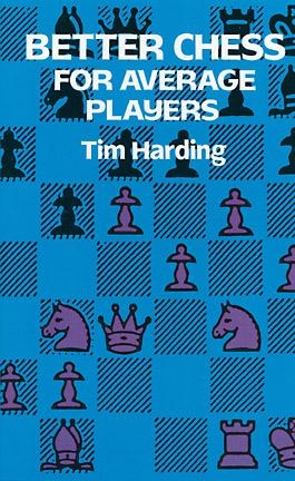 Better Chess for Average Players - Tim Harding