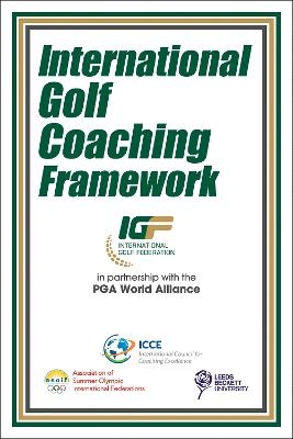 International Golf Coaching Framework -  Association of Summer Olympic International Federations,  International Council for Coaching Excellence (ICCE),  Leeds Beckett University (Lbu)