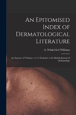 An Epitomised Index of Dermatological Literature