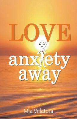 Love AnxIety Away - Mia Villatora