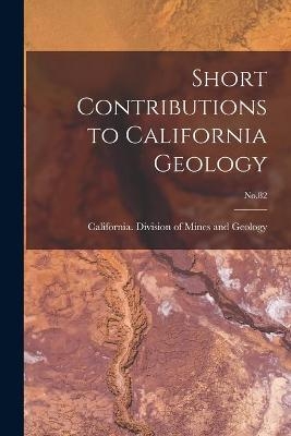Short Contributions to California Geology; No.82 - 