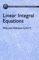 Linear Integral Equations - William Vernon Lovitt