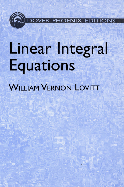 Linear Integral Equations - William Vernon Lovitt