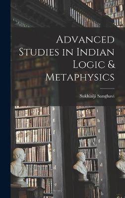 Advanced Studies in Indian Logic & Metaphysics