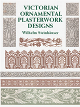 Victorian Ornamental Plasterwork Designs -  Wilhelm Steinhauser