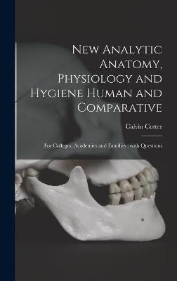 New Analytic Anatomy, Physiology and Hygiene Human and Comparative - 