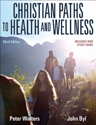 Christian Paths to Health and Wellness - Peter Walters, John Byl