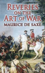 Reveries on the Art of War - Maurice De Saxe