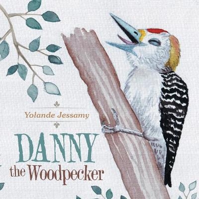 Danny the Woodpecker - Yolande Jessamy