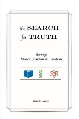 The SEARCH for TRUTH - John E Walls