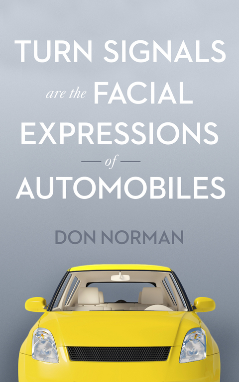 Turn Signals Are the Facial Expressions of Automobiles -  Don Norman