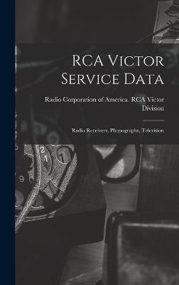 RCA Victor Service Data; Radio Receivers, Phonographs, Television - 