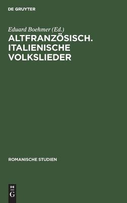 Altfranz&ouml;sisch. Italienische Volkslieder - 
