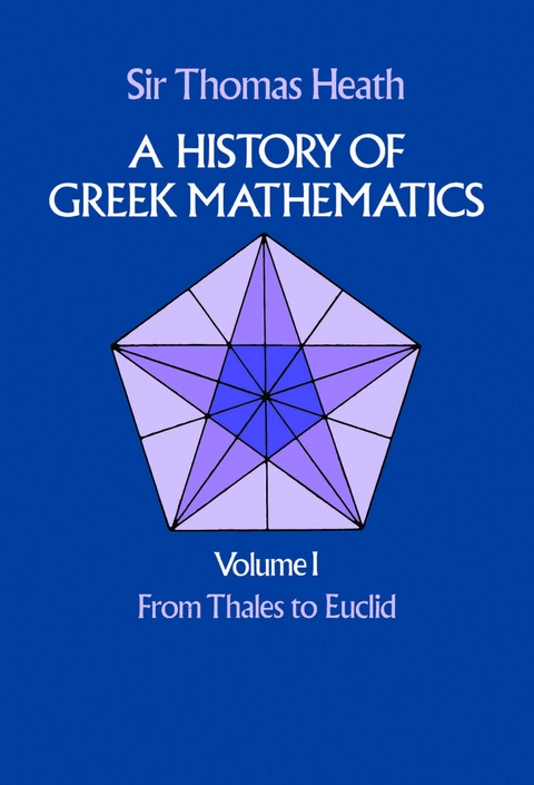 A History of Greek Mathematics, Volume I - Sir Thomas Heath