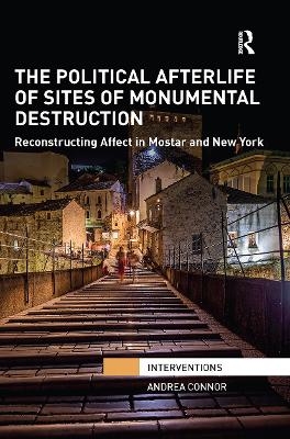 The Political Afterlife of Sites of Monumental Destruction