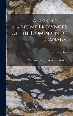 Atlas of the Maritime Provinces of the Dominion of Canada [microform]
