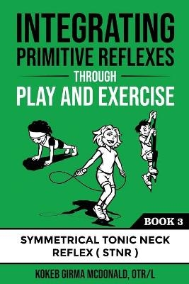 Integrating Primitive Reflexes Through Play and Exercises
