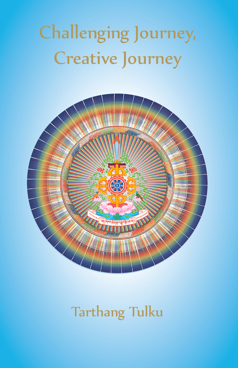 Challenging Journey, Creative Journey: Engaging a Journey to Self-Understanding: -  Tarthang Tulku