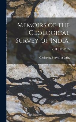 Memoirs of the Geological Survey of India.; v. 41 (1914-1915) - 