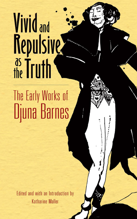 Vivid and Repulsive as the Truth -  Djuna Barnes