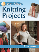 24-Hour Knitting Projects - Rita Weiss