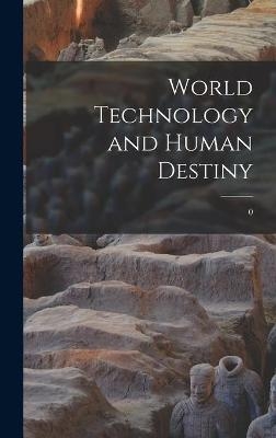 World Technology and Human Destiny; 0