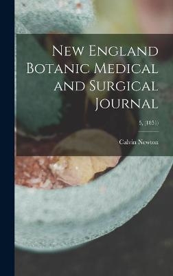 New England Botanic Medical and Surgical Journal; 5, (1851) - Calvin 1800-1853 Newton