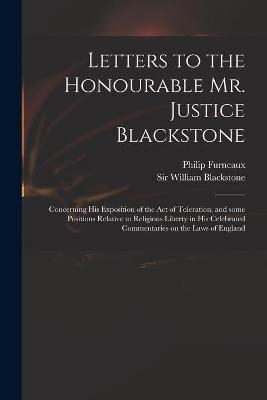 Letters to the Honourable Mr. Justice Blackstone - Philip 1726-1783 Furneaux