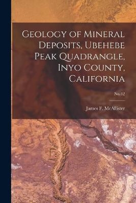 Geology of Mineral Deposits, Ubehebe Peak Quadrangle, Inyo County, California; No.42 - 