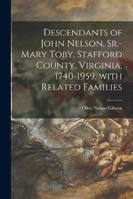 Descendants of John Nelson, Sr.-Mary Toby, Stafford County, Virginia, 1740-1959, With Related Families - Olive Nelson 1877- Gibson