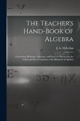 The Teacher's Hand-book of Algebra [microform]