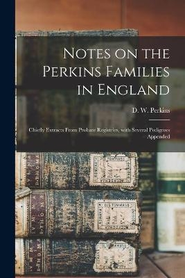 Notes on the Perkins Families in England