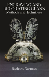 Engraving and Decorating Glass -  Barbara Norman