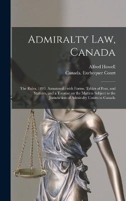 Admiralty Law, Canada [microform] - Alfred 1836-1911 Howell