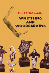 Whittling and Woodcarving - E. J. Tangerman