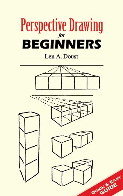 Perspective Drawing for Beginners -  Len A. Doust
