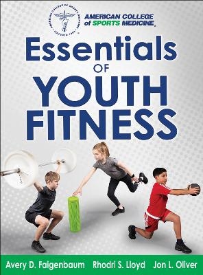 Essentials of Youth Fitness - Avery Faigenbaum,  Lloyd,  Oliver