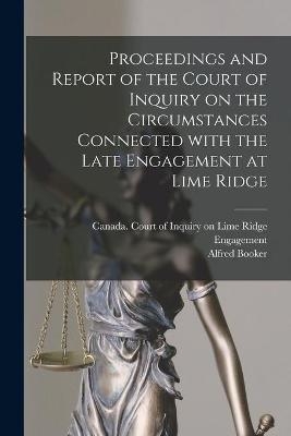 Proceedings and Report of the Court of Inquiry on the Circumstances Connected With the Late Engagement at Lime Ridge [microform] - Alfred 1824-1871 Booker