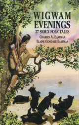 Wigwam Evenings - Charles A Eastman, Elaine Goodale Eastman