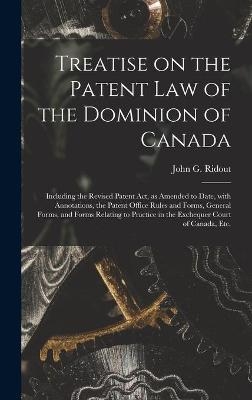 Treatise on the Patent Law of the Dominion of Canada [microform]
