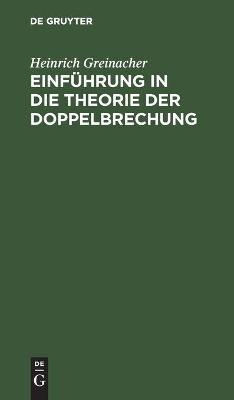 Einf&uuml;hrung in die Theorie der Doppelbrechung - Heinrich Greinacher