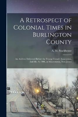 A Retrospect of Colonial Times in Burlington County