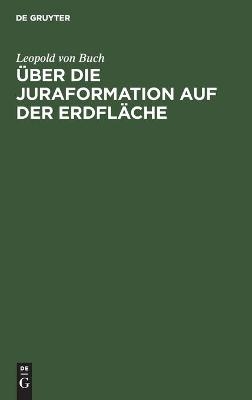 &Uuml;ber die Juraformation auf der Erdfl&auml;che - Leopold von Buch
