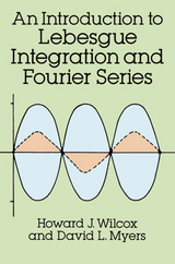 Introduction to Lebesgue Integration and Fourier Series -  David L. Myers,  Howard J. Wilcox